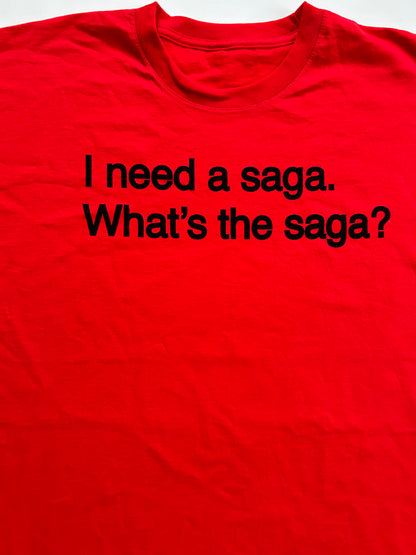 I NEED A SAGA T SHIRT