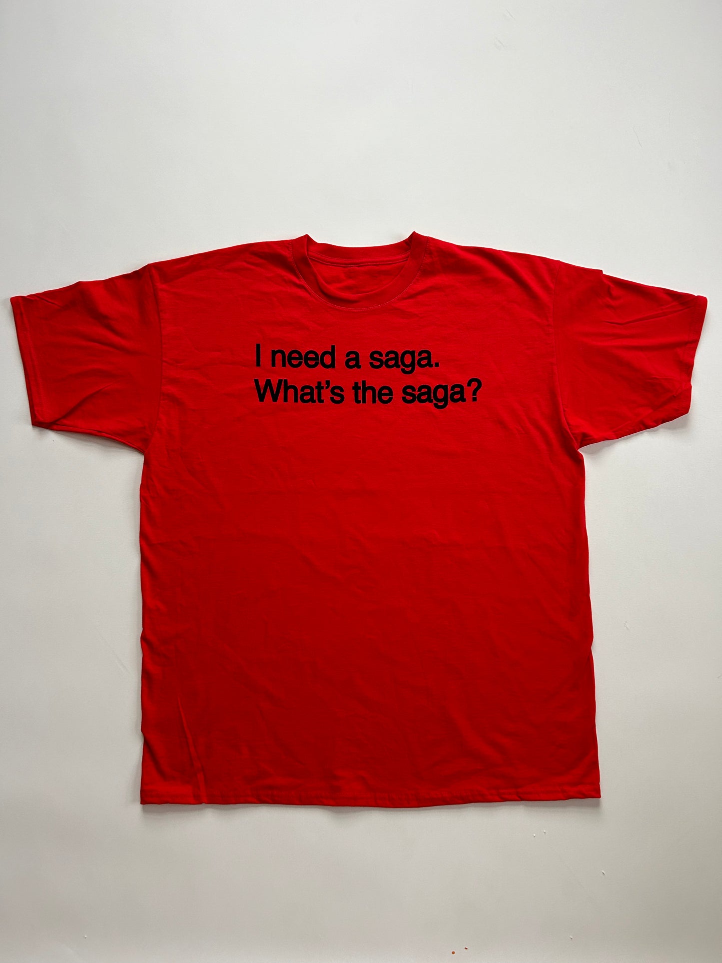 I NEED A SAGA T SHIRT