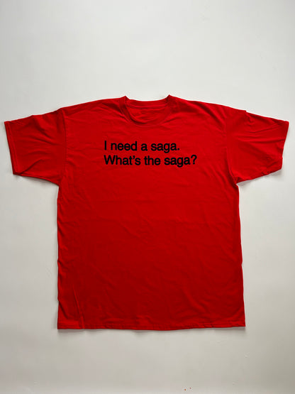I NEED A SAGA T SHIRT